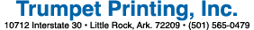 Trumpet Printing, Inc. 10712 Interstate 30 • Little Rock, Ark. 72209 • (501) 565 0479