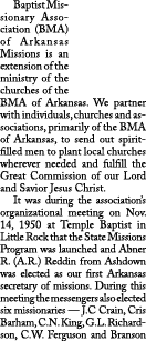  Baptist Missionary Association (BMA) of Arkansas Missions is an extension of the ministry of the churches of the BMA...