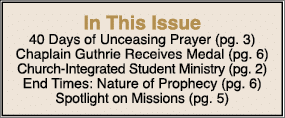 In This Issue 40 Days of Unceasing Prayer (pg. 3) Chaplain Guthrie Receives Medal (pg. 6) Church Integrated Student M...