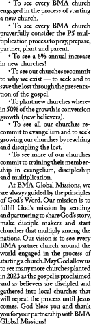  • To see every BMA church engaged in the process of starting a new church. • To see every BMA church prayerfully con...