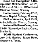  Good Soil Evangelism & Discipleship Mini Seminar, Jan. 28, 8:30 a.m. 4:30 p.m.; BMA Global Missions Center, Conway. ...