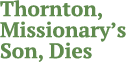 Thornton, Missionary s Son, Dies