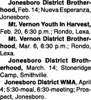  Jonesboro District Brotherhood, Feb. 14; Nueva Esperanza, Jonesboro. Mt. Vernon Youth In Harvest, Feb. 20, 6:30 p.m....