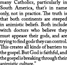 many Catholics, particularly in South America, that’s in name only, not in practice. The truth is that both continent...