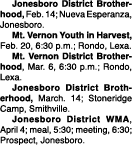  Jonesboro District Brotherhood, Feb. 14; Nueva Esperanza, Jonesboro. Mt. Vernon Youth in Harvest, Feb. 20, 6:30 p.m....