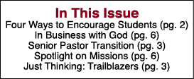  In This Issue Four Ways to Encourage Students (pg  2) In Business with God (pg  6) Senior Pastor Transition (pg  3)    
