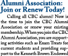 Alumni Association: Join or Renew Today  Calling all CBC alumni  Now is the time to join the CBC Alumni Association o   