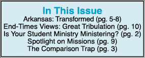 In This Issue Arkansas: Transformed (pg. 5 8) End Times Views: Great Tribulation (pg. 10) Is Your Student Ministry Mi...