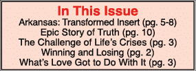 In This Issue Arkansas: Transformed Insert (pg. 5 8) Epic Story of Truth (pg. 10) The Challenge of Life’s Crises (pg....