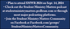 • Plan to attend SMWR 2024 on Sept. 14, 2024 • Check out the Student Ministry Matters podcast at studentministrymatte...