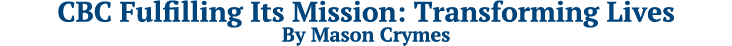 CBC Fulfilling Its Mission: Transforming Lives By Mason Crymes
