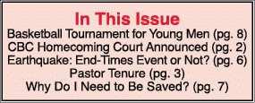In This Issue Basketball Tournament for Young Men (pg. 8) CBC Homecoming Court Announced (pg. 2) Earthquake: End Time...