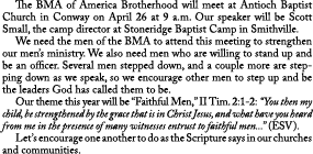  The BMA of America Brotherhood will meet at Antioch Baptist Church in Conway on April 26 at 9 a.m. Our speaker will ...