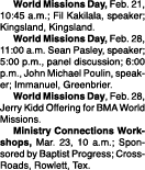  World Missions Day, Feb  21, 10:45 a m ; Fil Kakilala, speaker; Kingsland, Kingsland   World Missions Day, Feb  28,    