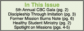 In This Issue 5th Annual CBC Gala (pg. 2) Discipleship Through Imitation (pg. 3) Former Mission Burns Note (pg. 6) He...