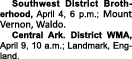  Southwest District Brotherhood, April 4, 6 p m ; Mount Vernon, Waldo  Central Ark  District WMA, April 9, 10 a m ; L   