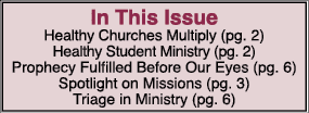 In This Issue Healthy Churches Multiply (pg. 2) Healthy Student Ministry (pg. 2) Prophecy Fulfilled Before Our Eyes (...