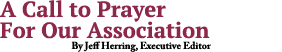 A Call to Prayer For Our Association By Jeff Herring, Executive Editor