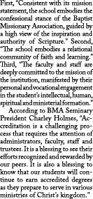First, “Consistent with its mission statement, the school embodies the confessional stance of the Baptist Missionary ...