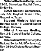  National Galilean Camp, June 23 26; Stoneridge Baptist Camp, Smithville. SOAR Student Conference, July 3 5; Gaylord ...