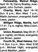  Fellowship, Walnut Ridge, April 16 18; Danny Bradley, evangelist; John Durham, pastor. Charity, Ward, April 16 19; S...