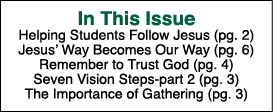  In This Issue Helping Students Follow Jesus (pg  2) Jesus  Way Becomes Our Way (pg  6) Remember to Trust God (pg  4)   