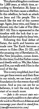  This physical kingdom continues for 1,000 years, at which time, according to Revelation 20, Satan is let loose. He t...