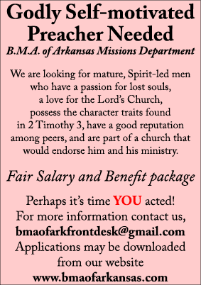 Godly Self-motivated Preacher Needed B M A  of Arkansas Missions Department We are looking for mature, Spirit-led men   
