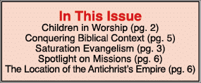In This Issue Children in Worship (pg  2) Conquering Biblical Context (pg  5) Saturation Evangelism (pg  3) Spotlight   