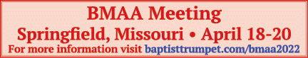 BMAA Meeting Springfield, Missouri   April 18-20 For more information visit baptisttrumpet com bmaa2022