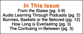  In This Issue From the States (pg  5-9) Audio Learning Through Podcasts (pg  2) Bunnies, Baskets or the Beloved (pg    