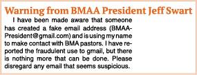 Warning from BMAA President Jeff Swart I have been made aware that someone has created a fake email address (BMAAPres   