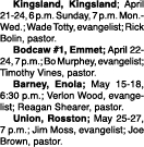  Kingsland, Kingsland; April 21 24, 6 p.m. Sunday, 7 p.m. Mon. Wed.; Wade Totty, evangelist; Rick Bolin, pastor. Bodc...