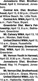  Jonesboro Dist. Brotherhood; April 9; Immanuel, Jonesboro. Central Ark. Dist. Brotherhood; April 15, 6:30 p.m.; Chur...
