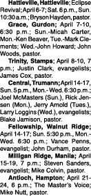  Hattieville, Hattieville; Eclipse Revival; April 6 7; Sat. 6 p.m., Sun. 10:30 a.m.; Bryson Hayden, pastor. Grace, Gu...
