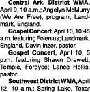  Central Ark  District WMA, April 9, 10 a m ; Angelyn McMurry (We Are Free), program; Landmark, England  Gospel Conce   