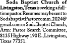  Soda Baptist Church of Livingston, Texas is seeking a full time pastor. Resumes may be sent to SodabaptistPastorcomm...