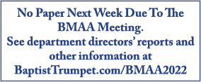 No Paper Next Week Due To The BMAA Meeting  See department directors  reports and other information at BaptistTrumpet   