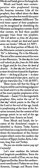 Micah and Isaiah give us the longitude  Micah and Isaiah were contemporaries who prophesied during the Assyrian invas   