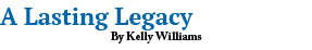 A Lasting Legacy By Kelly Williams