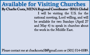Available for Visiting Churches By Charlie Costa, MENA Regional Coordinator • BMA Global I will be visiting the U.S. ...