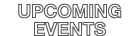 UPCOMING EVENTS