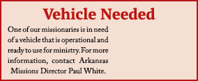 Vehicle Needed One of our missionaries is in need of a vehicle that is operational and ready to use for ministry  For   