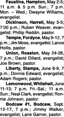  Faustina, Hampton, May 2-5; 11 a m  & 5 p m  Sun ; 7 p m  Mon    Wed ; Dwayne Williams, evangelist  Dickinson, Harre   