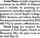  Carter Pearce recently resigned as missionary for the BMA of Arkansas and is available for preaching appointments an   