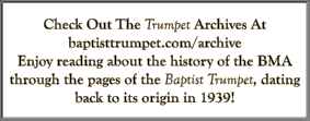 Check Out The Trumpet Archives At baptisttrumpet com archive Enjoy reading about the history of the BMA through the p   