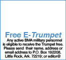 Free E-Trumpet  Any active BMA military personnel is eligible to receive the Trumpet free  Please send their name, ad   