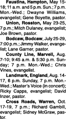  Faustina, Hampton, May 15-18; 11 a m  and 5 p m  Sun ; 7 p m  Mon -Wed ; Dwayne Williams, evangelist; Gene Boyette,    