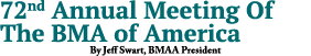 72nd Annual Meeting Of The BMA of America By Jeff Swart, BMAA President