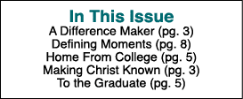  In This Issue A Difference Maker (pg  3) Defining Moments (pg  8) Home From College (pg  5) Making Christ Known (pg    